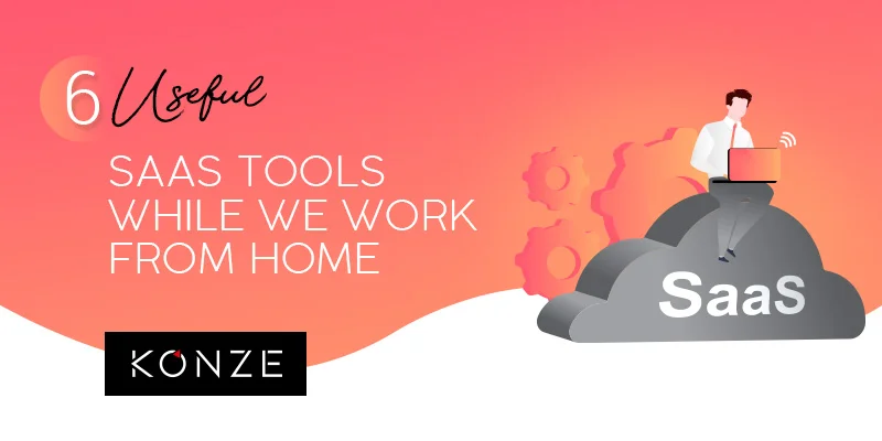 6 Useful SaaS Tools While We Work From Home