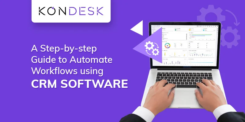 A Step-by-step Guide to Automate Workflow using CRM Software