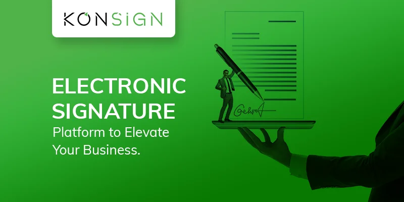KONSIGN 101: Electronic Signature Platform to Elevate Your Business