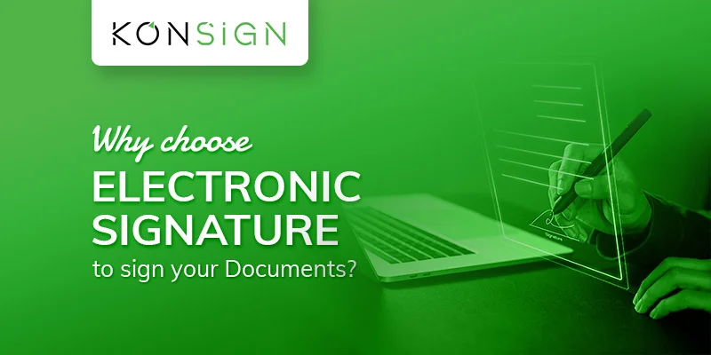 Why Choose Electronic Signature to Sign Your Documents?