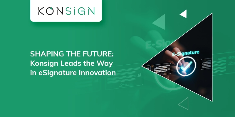 The Future of eSignatures: What to Expect in the Next 5 Years with KONSIGN