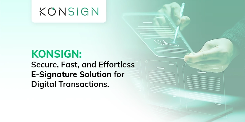 KONSIGN: The Ultimate E-Signature Solution for Seamless Digital Transactions