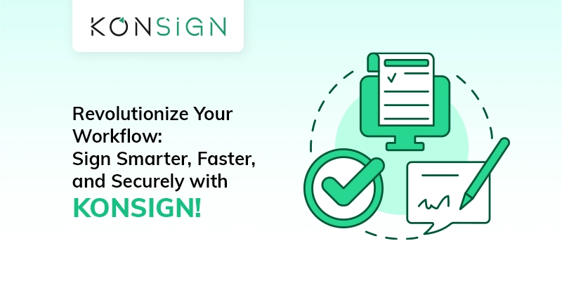 Elevate Your Document Processes: Mastering E-Signature Workflows with KONSIGN